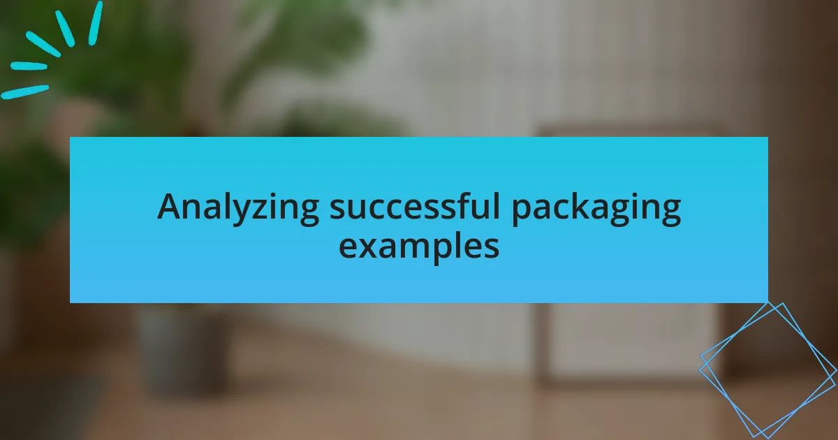 Analyzing successful packaging examples
