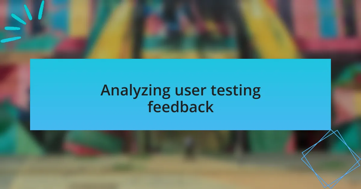 Analyzing user testing feedback