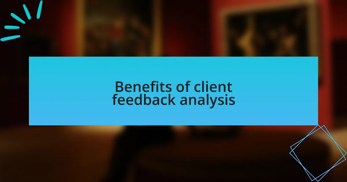 Benefits of client feedback analysis
