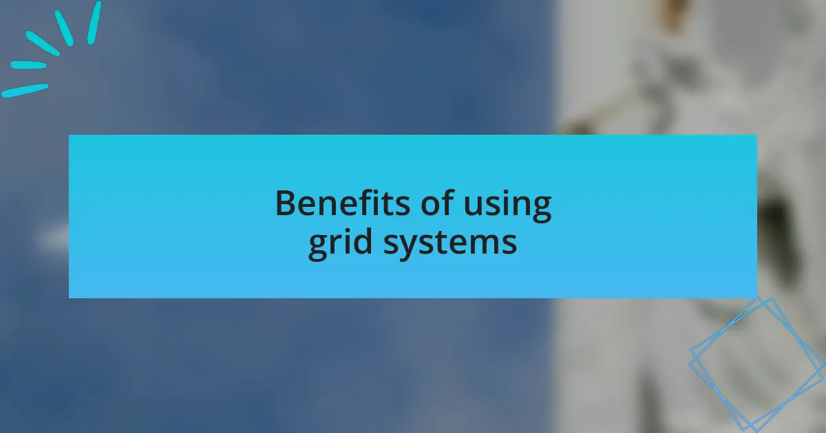 Benefits of using grid systems
