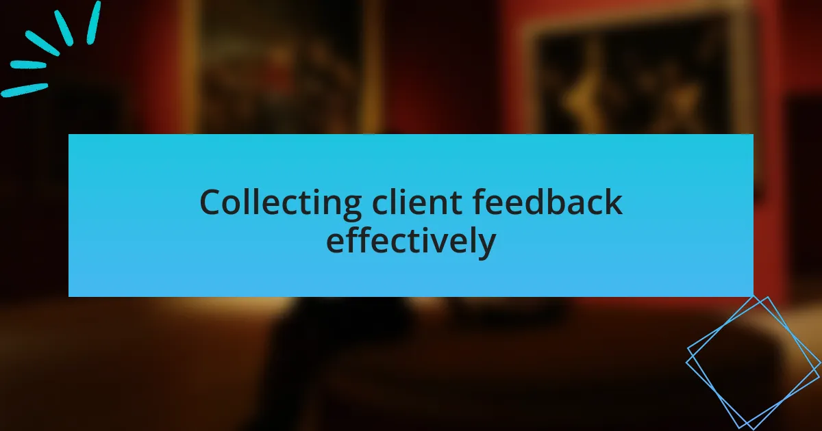 Collecting client feedback effectively