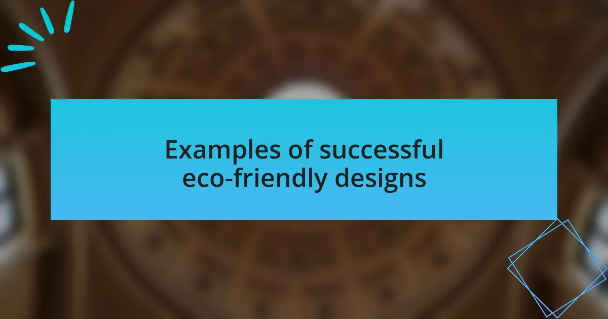 Examples of successful eco-friendly designs