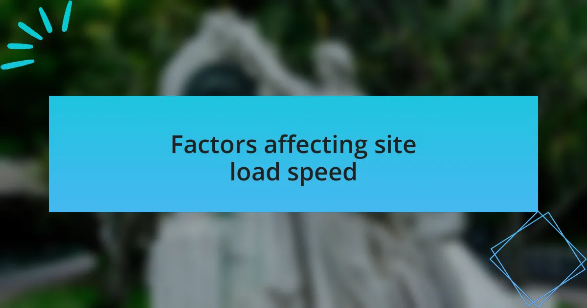 Factors affecting site load speed