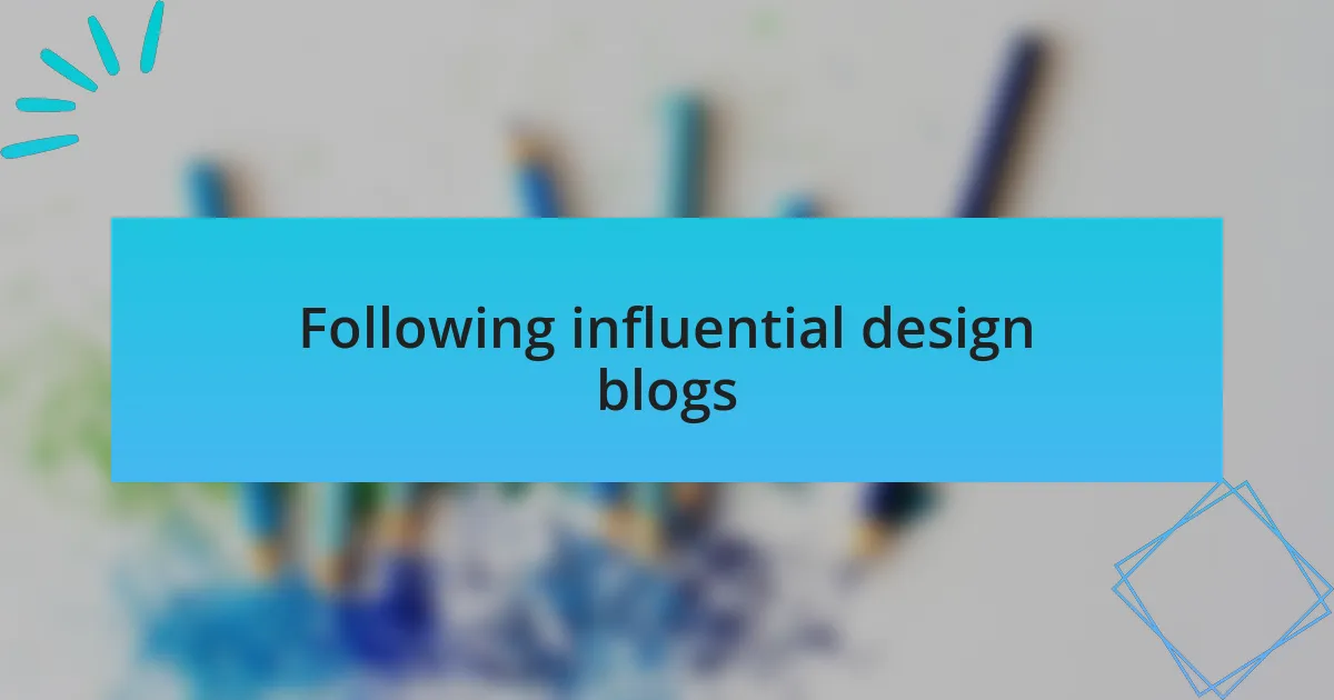 Following influential design blogs