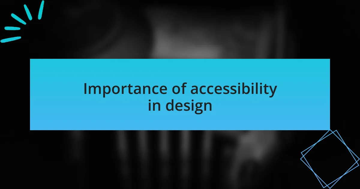 Importance of accessibility in design