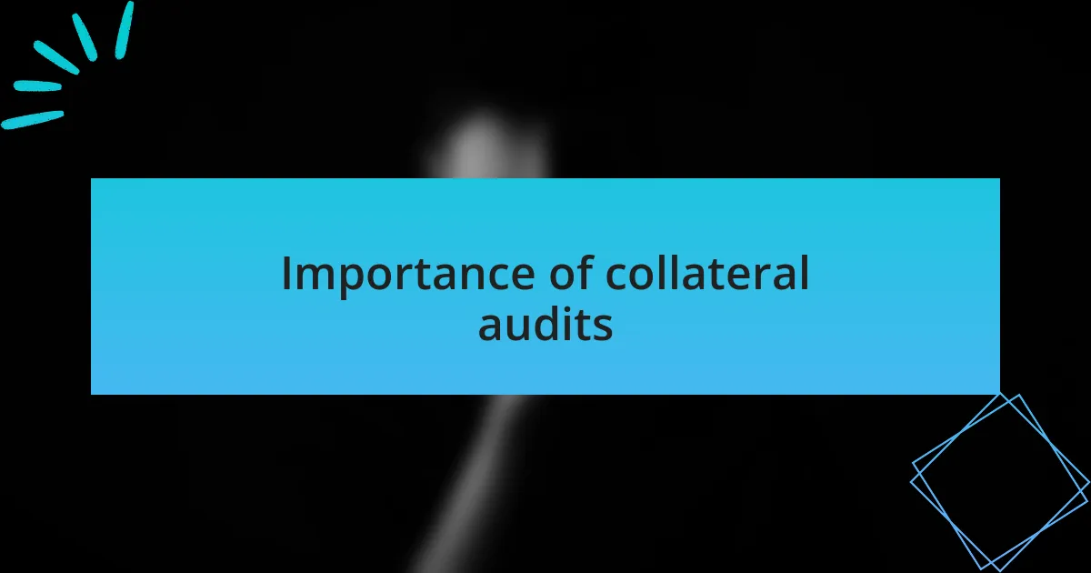 Importance of collateral audits