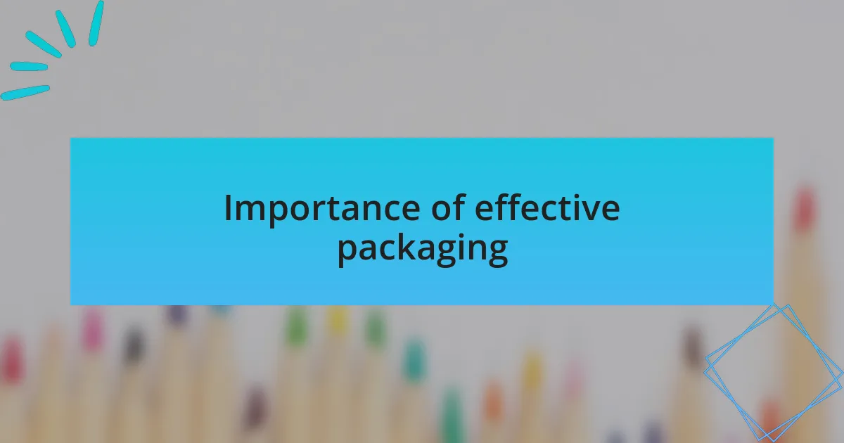 Importance of effective packaging