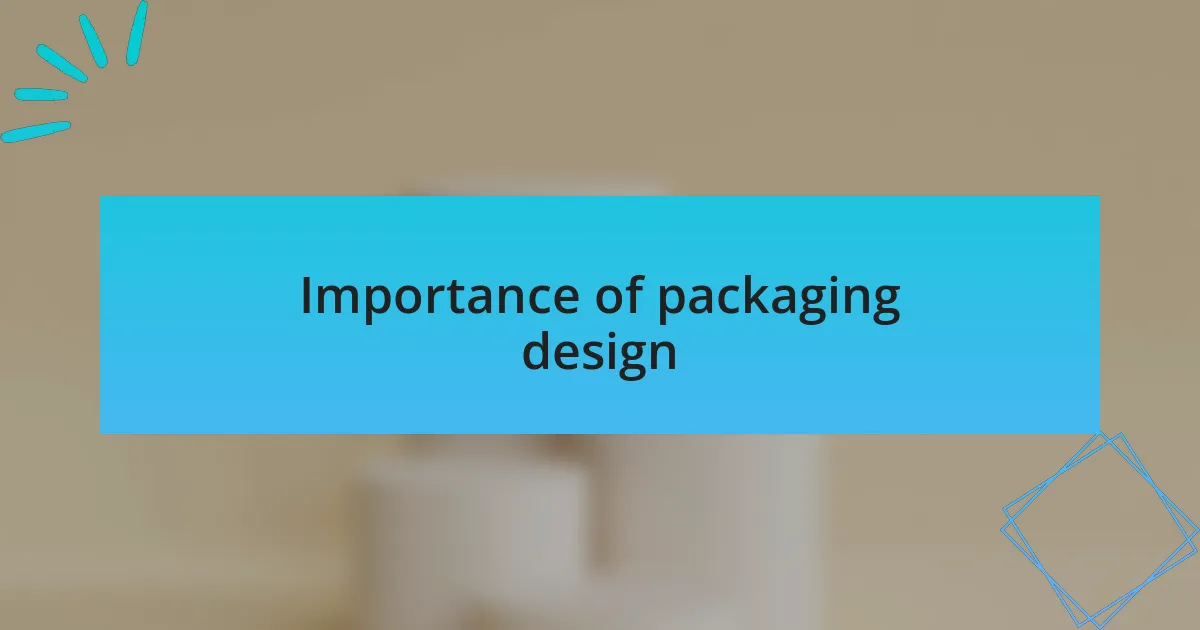 Importance of packaging design