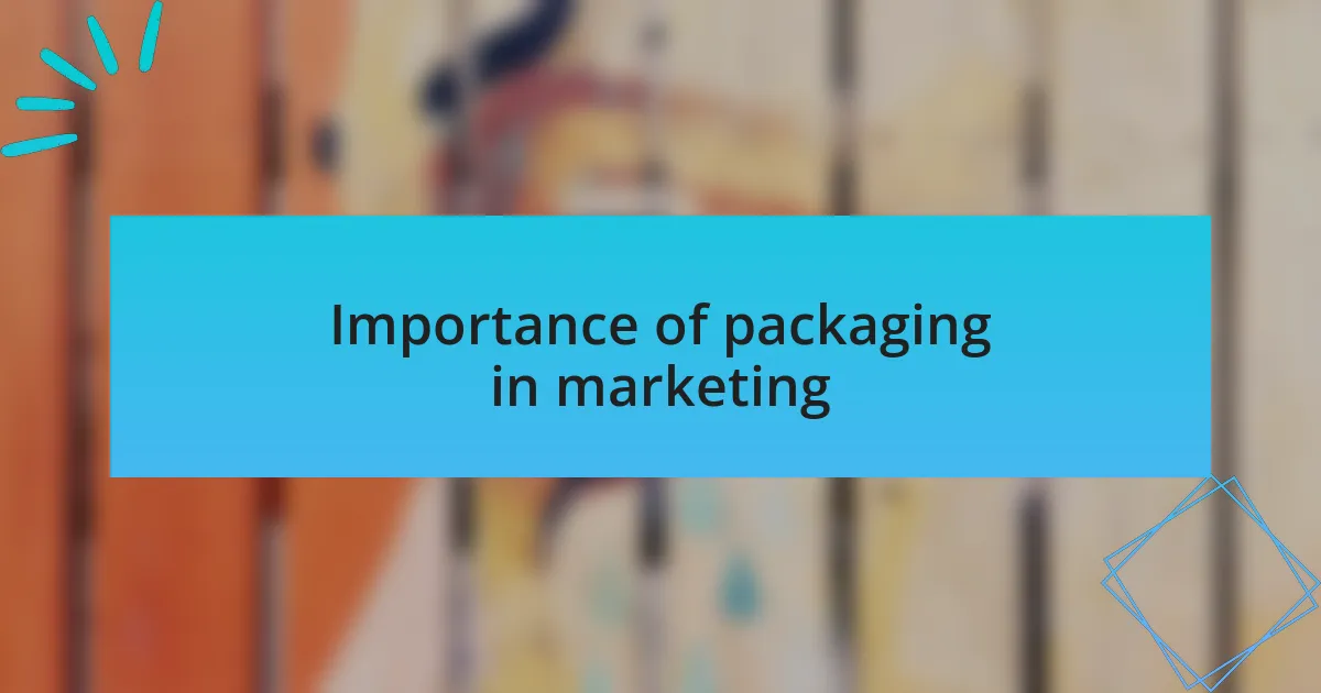 Importance of packaging in marketing