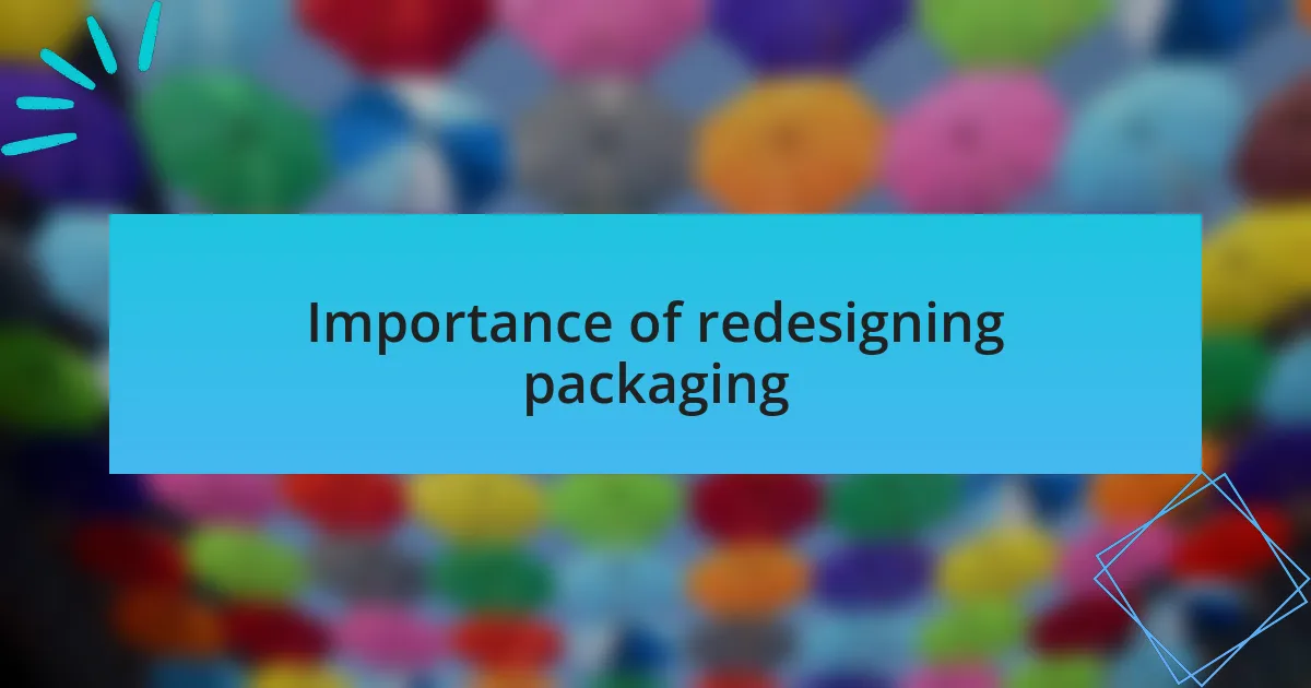 Importance of redesigning packaging