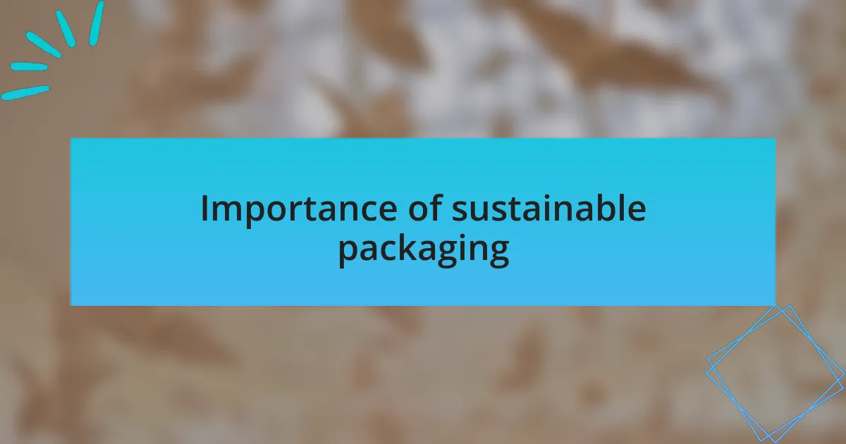 Importance of sustainable packaging