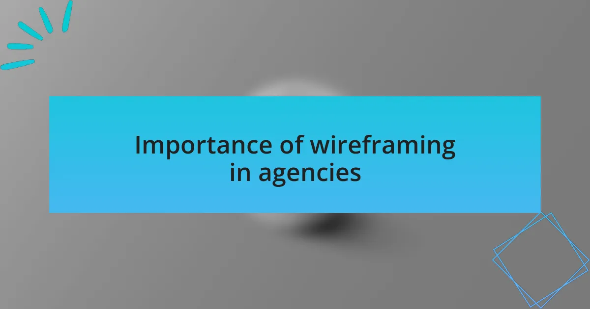 Importance of wireframing in agencies