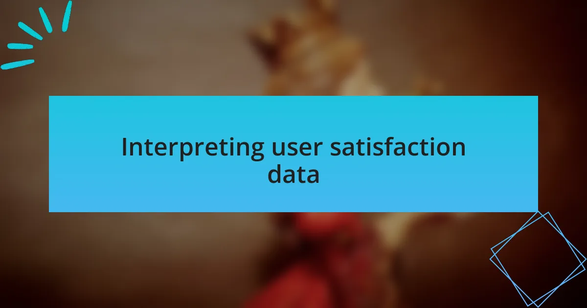 Interpreting user satisfaction data