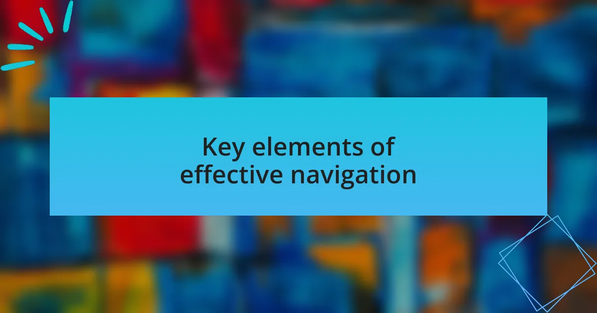 Key elements of effective navigation