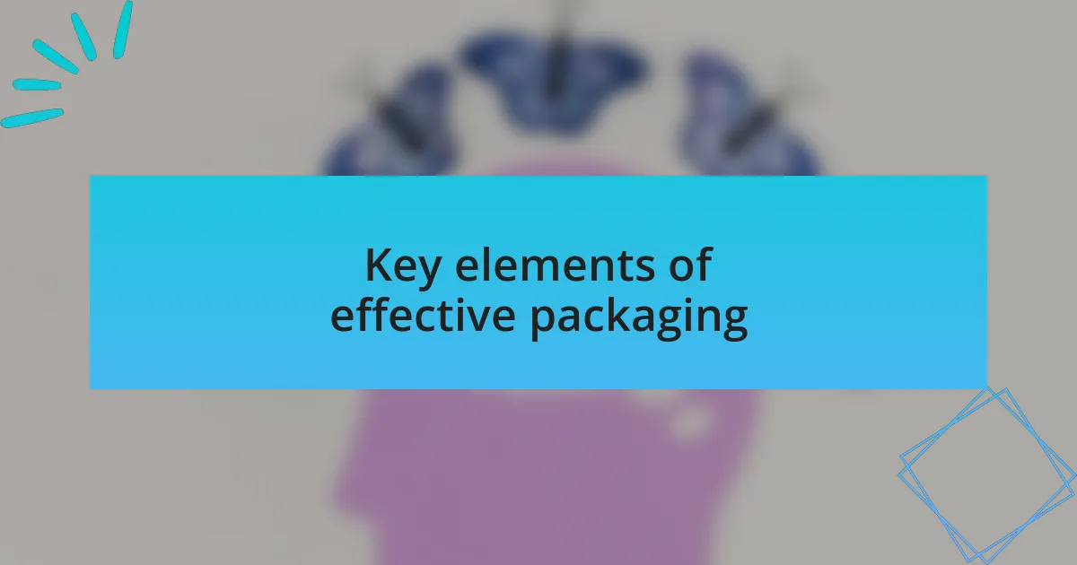 Key elements of effective packaging