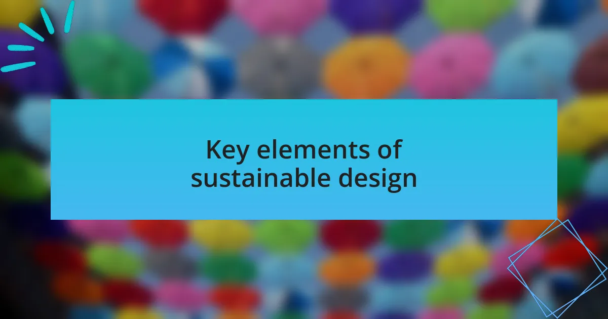 Key elements of sustainable design