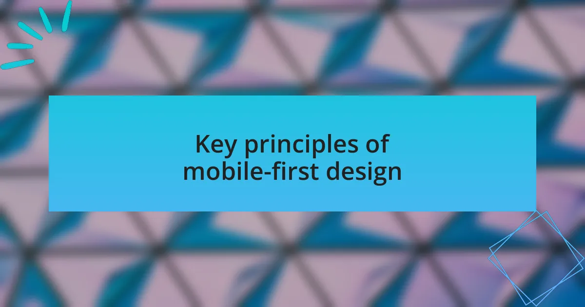 Key principles of mobile-first design