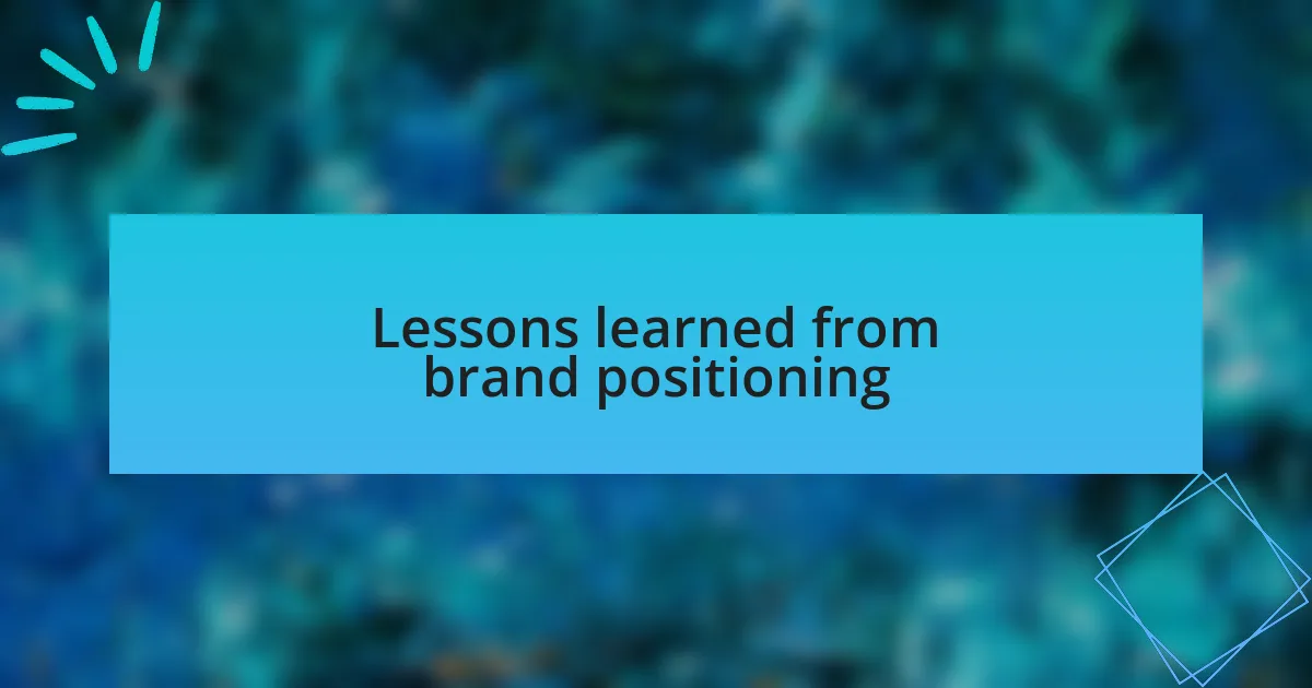 Lessons learned from brand positioning