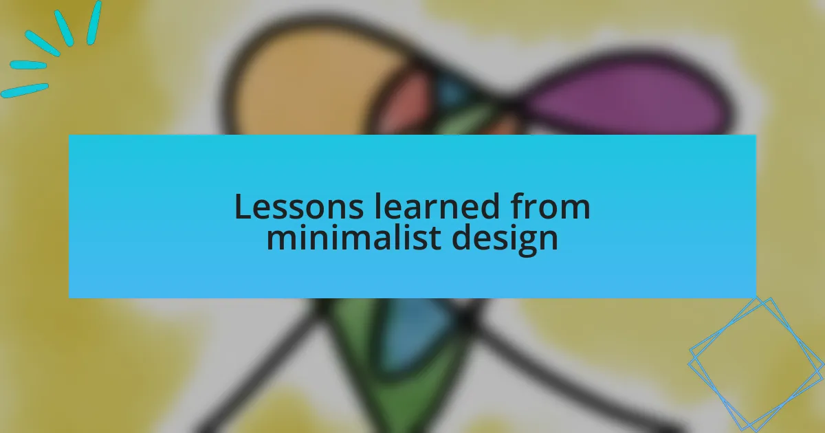 Lessons learned from minimalist design