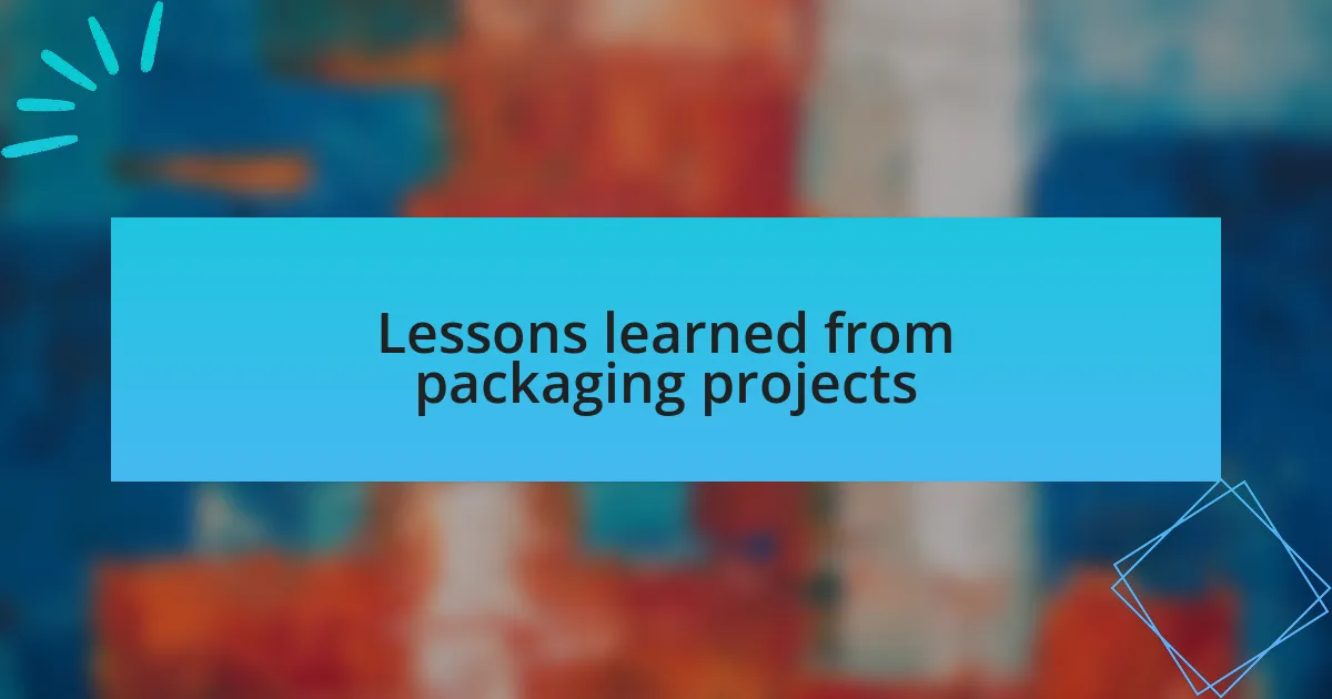Lessons learned from packaging projects