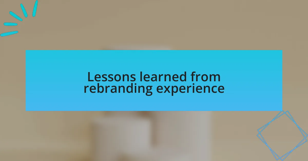 Lessons learned from rebranding experience