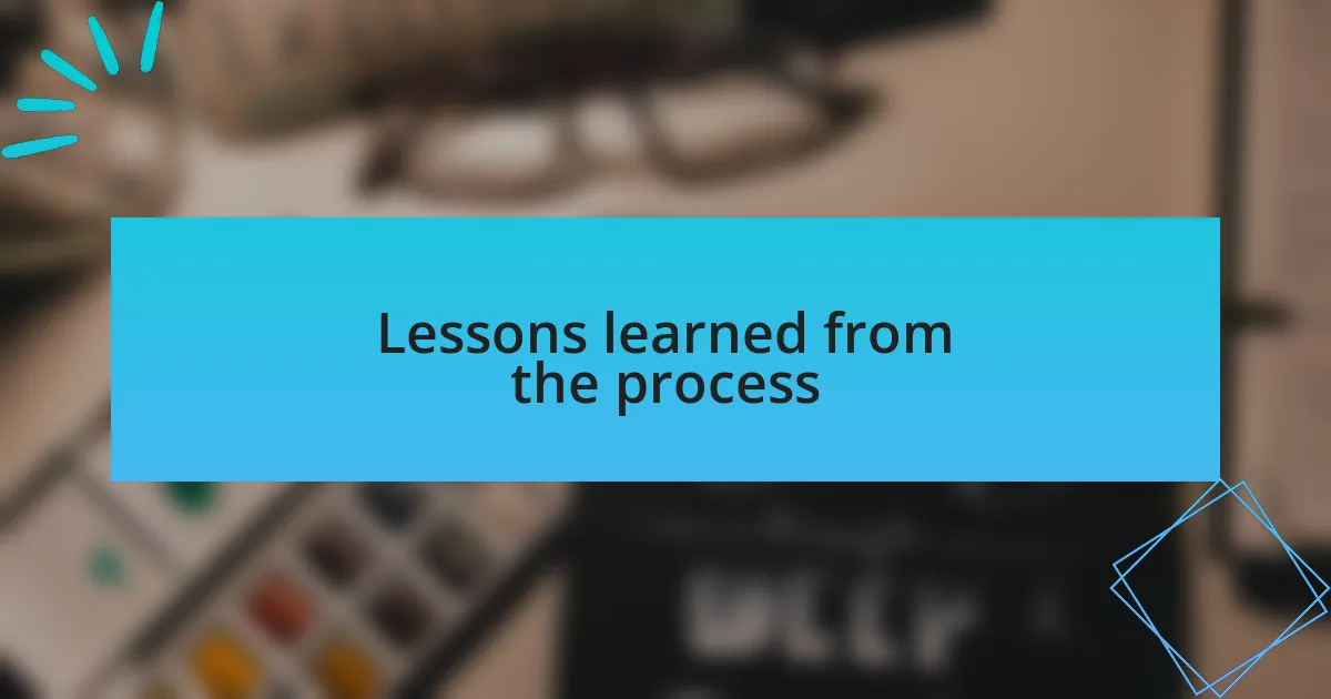 Lessons learned from the process