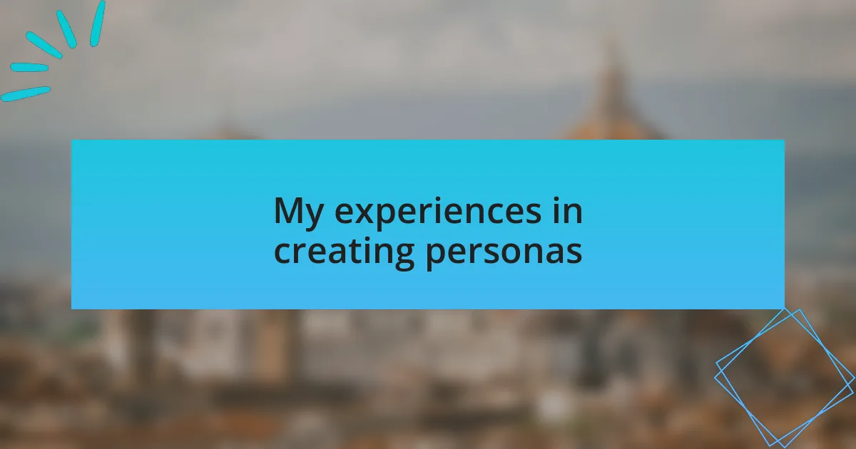 My experiences in creating personas
