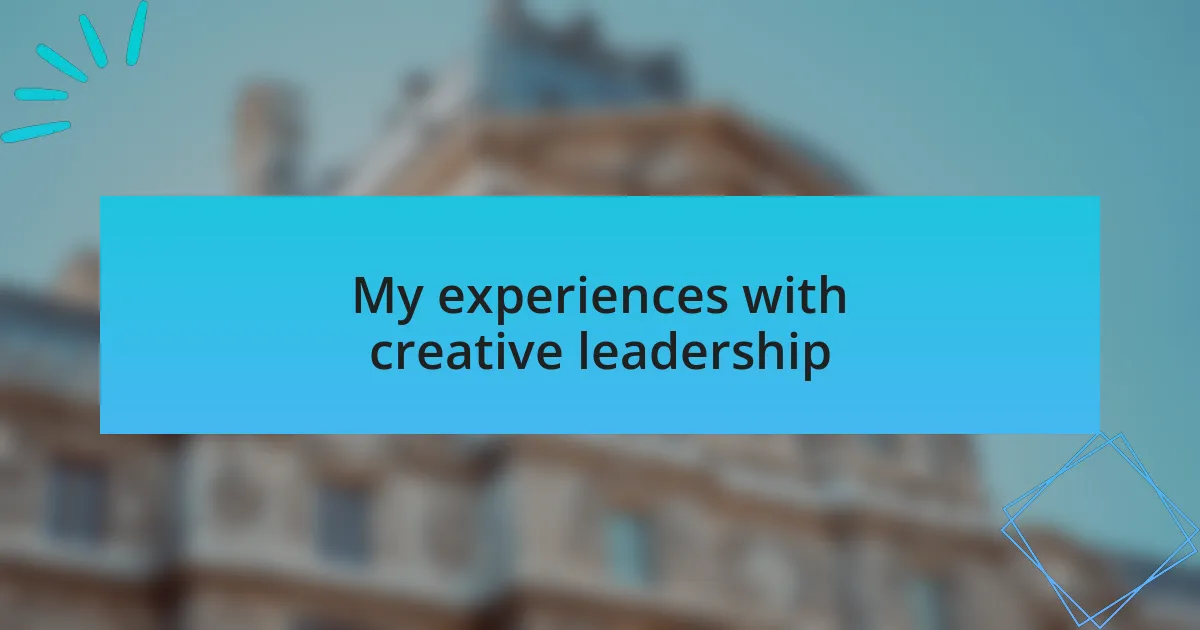 My experiences with creative leadership