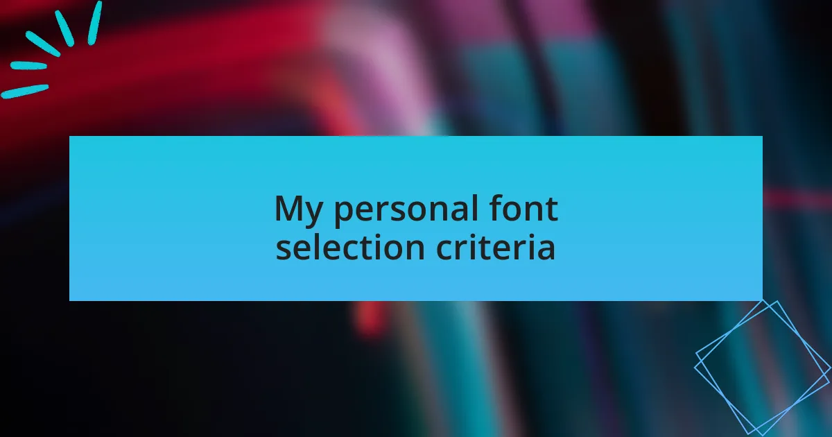 My personal font selection criteria