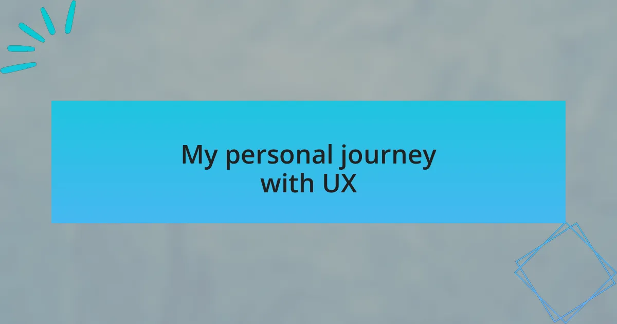 My personal journey with UX