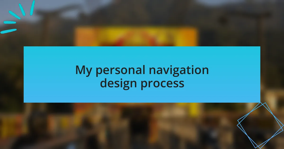 My personal navigation design process