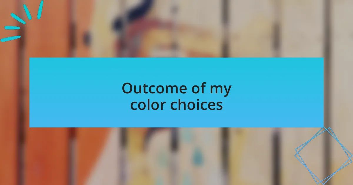 Outcome of my color choices