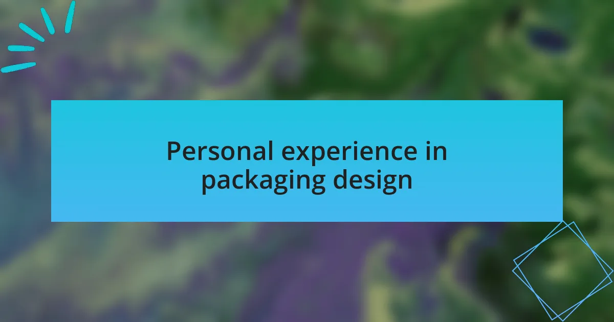 Personal experience in packaging design