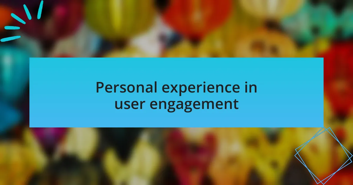 Personal experience in user engagement