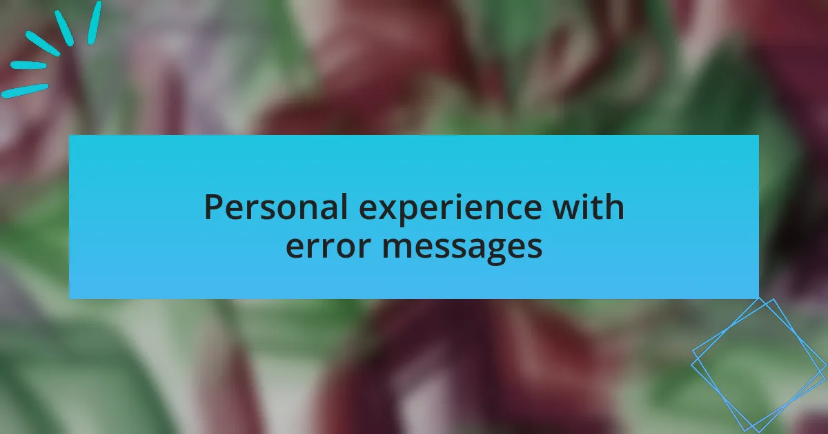 Personal experience with error messages