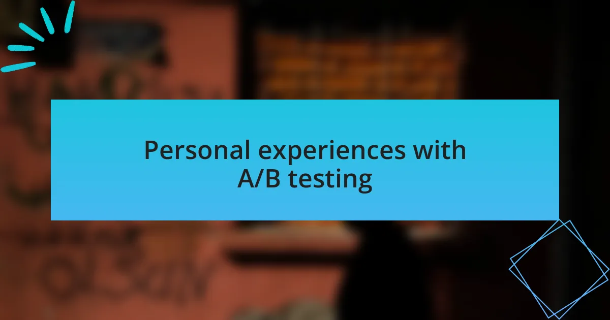 Personal experiences with A/B testing