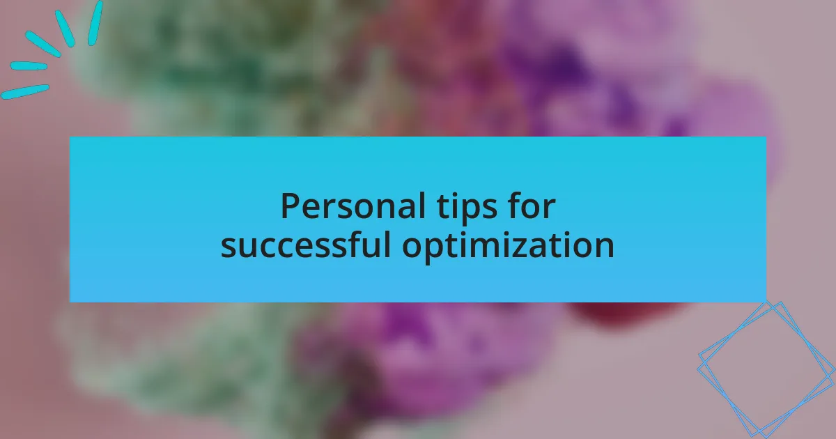 Personal tips for successful optimization