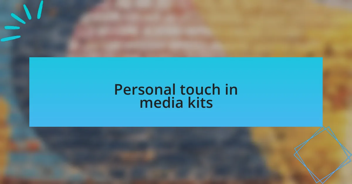 Personal touch in media kits