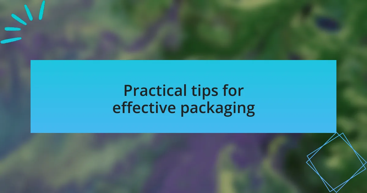 Practical tips for effective packaging