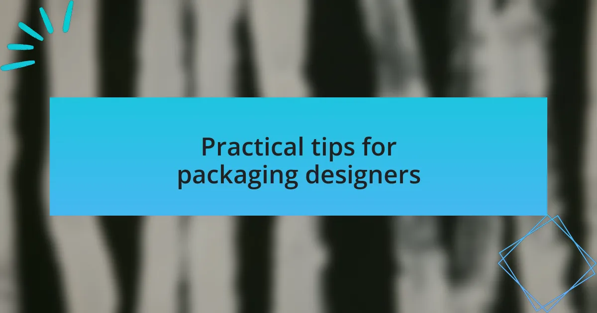 Practical tips for packaging designers