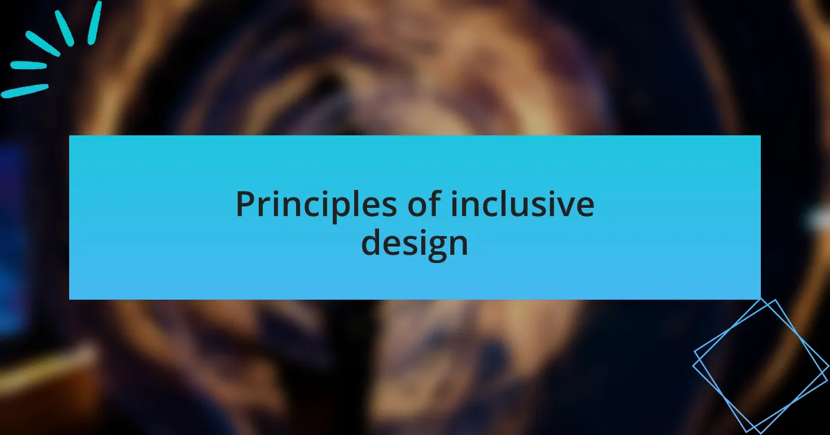 Principles of inclusive design