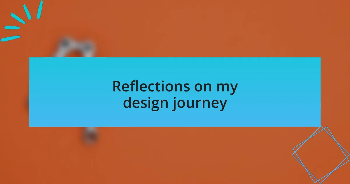 Reflections on my design journey