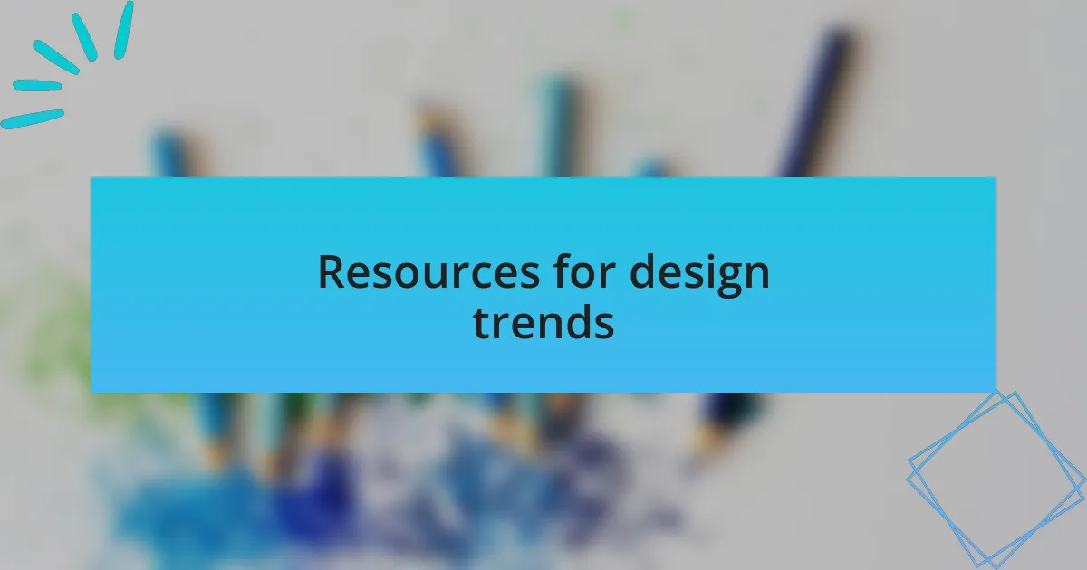 Resources for design trends