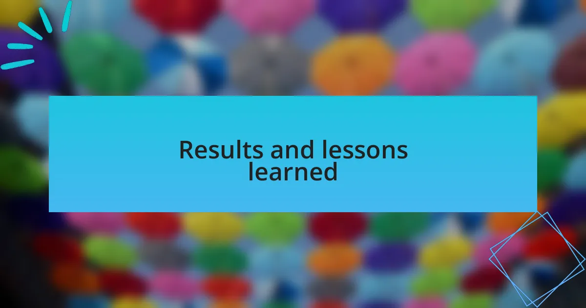 Results and lessons learned
