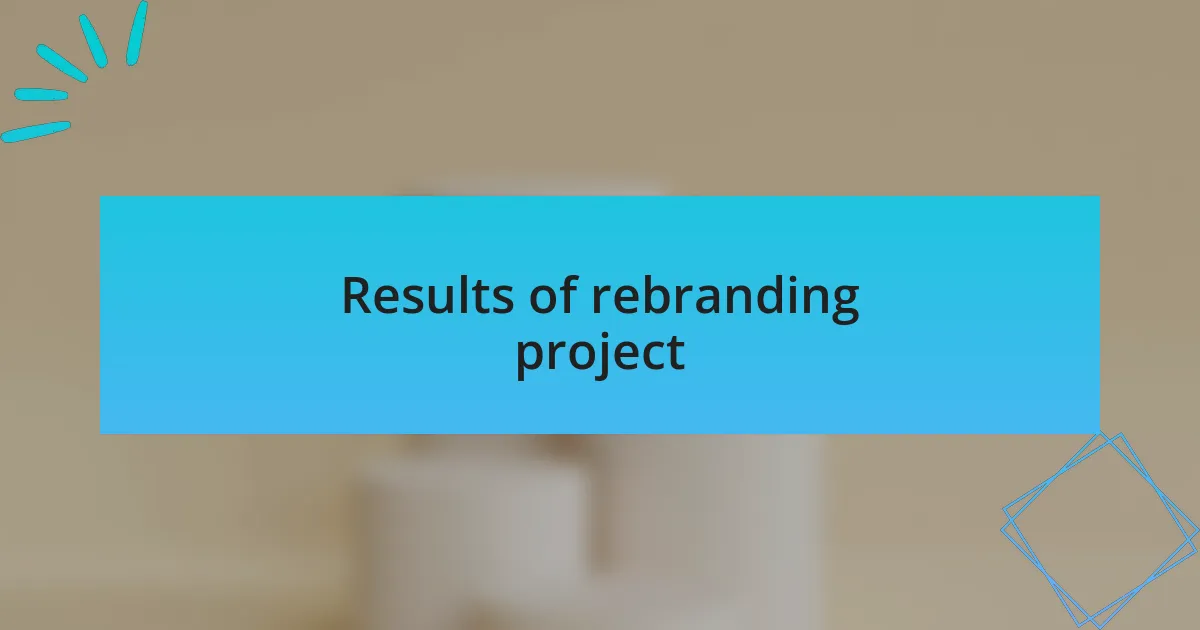 Results of rebranding project