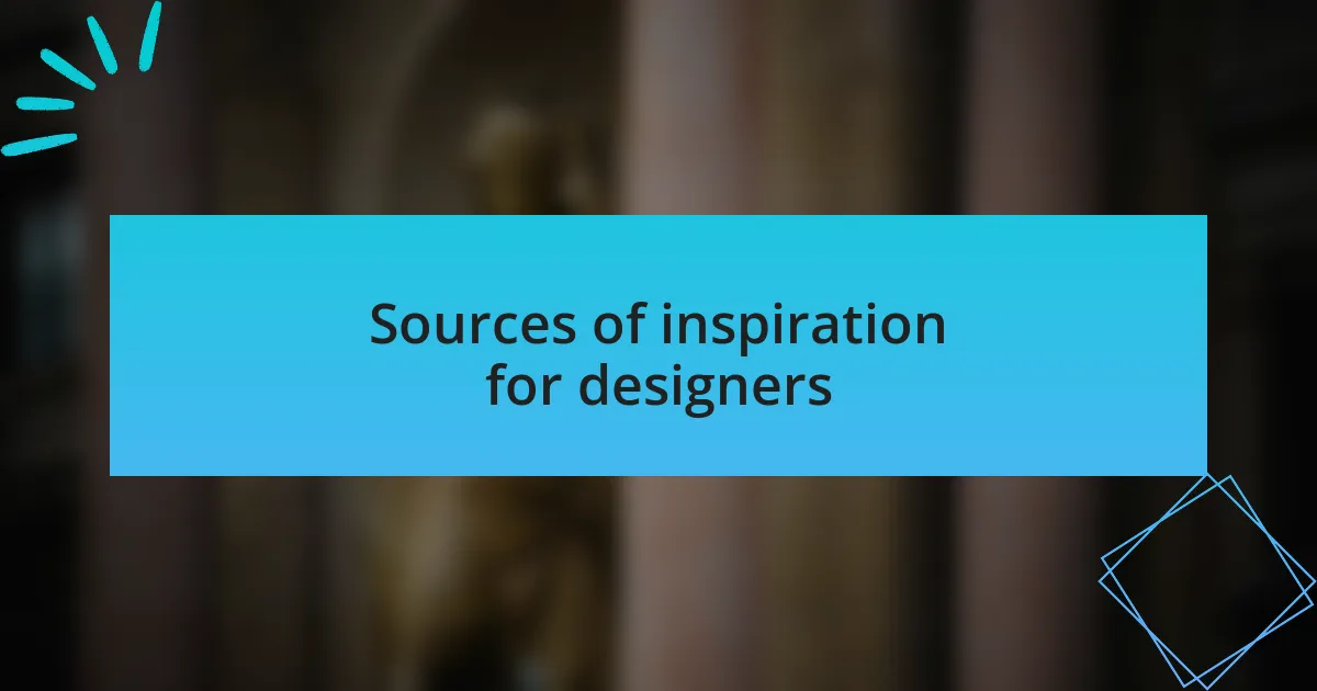Sources of inspiration for designers