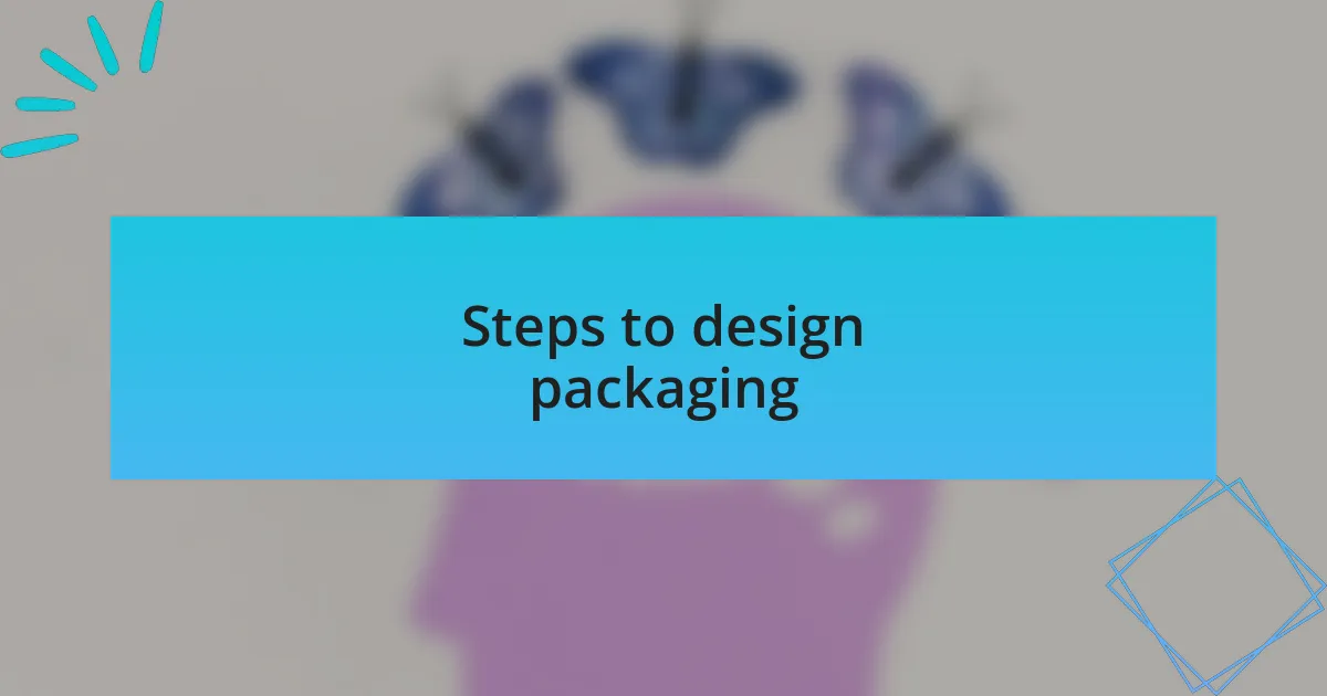 Steps to design packaging