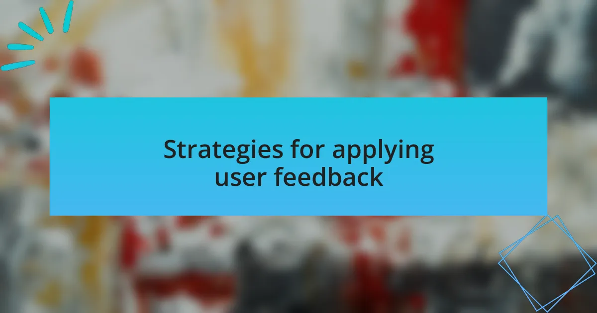 Strategies for applying user feedback