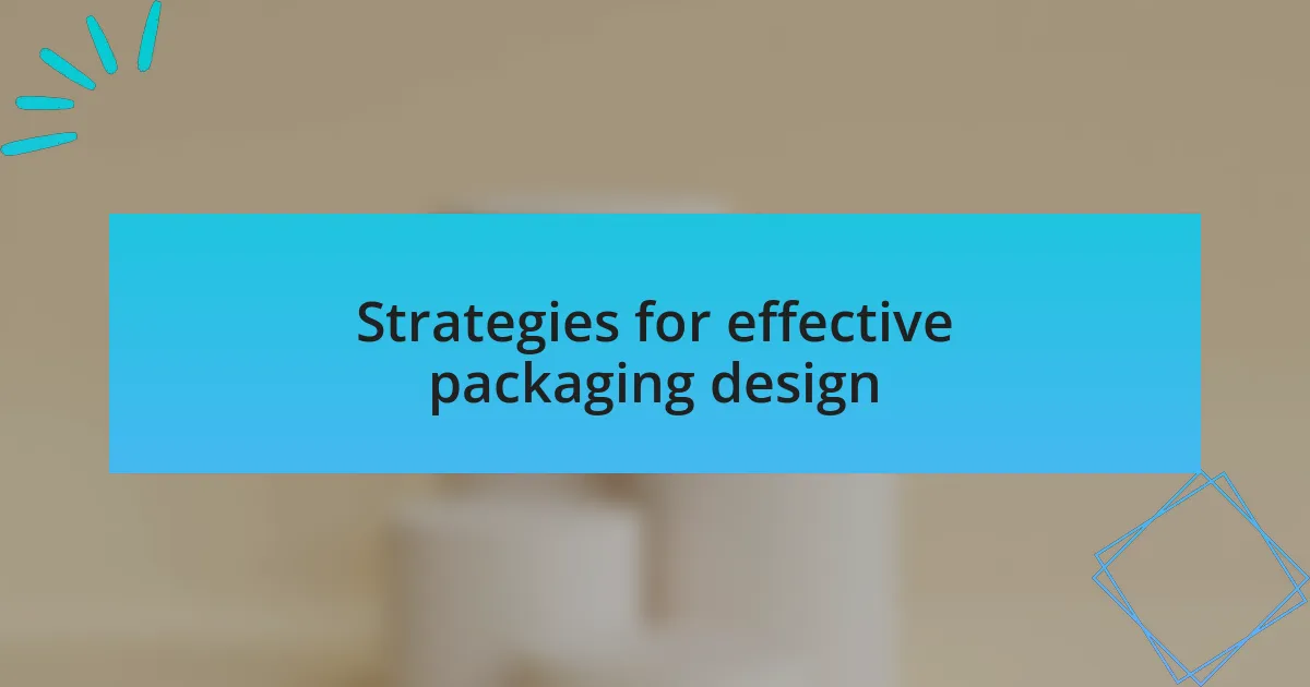 Strategies for effective packaging design