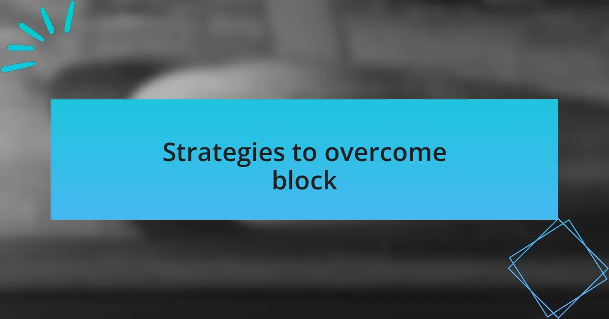 Strategies to overcome block